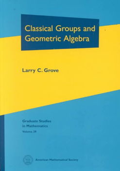 Classical Groups and Geometric Algebraclassical 