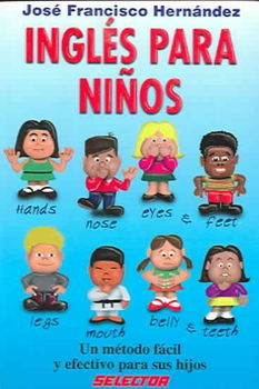 Ingles para ninos un metodo facil y efectivo para sus hijos/ English for Children With a Very Easy and Effective for Their Childreningles 