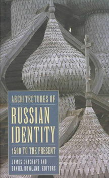 Architectures of Russian Identity 1500 to the Presentarchitectures 
