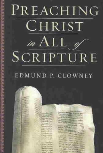 Preaching Christ in All of Scripturepreaching 