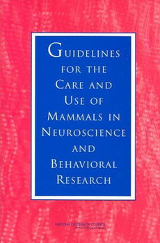 Guidelines for the Care and Use of Mammals in Neuroscience and Behavioral Researchguidelines 