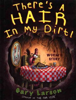 There's a Hair in My Dirtthere 