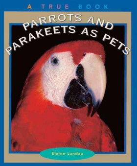 Parrots and Parakeets As Petsparrots 