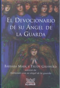 Devocionario De Su Angel De La Guarda/the Angelspeake Book of Prayer And Healingdevocionario 
