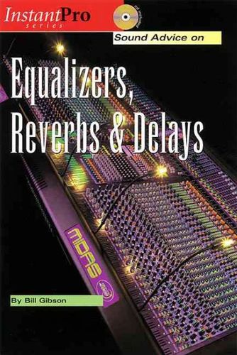 Sound Advice on Equalizers, Reverbs & Delayssound 