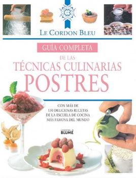 Guia Completa De Las Tecnicas Culinarias:  Postres / Dessert Techniquesguia 