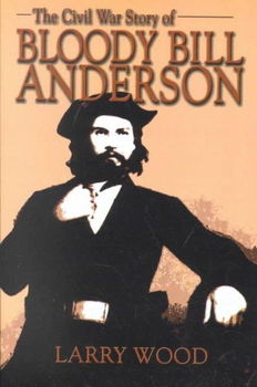 The Civil War Story of Bloody Bill Andersoncivil 