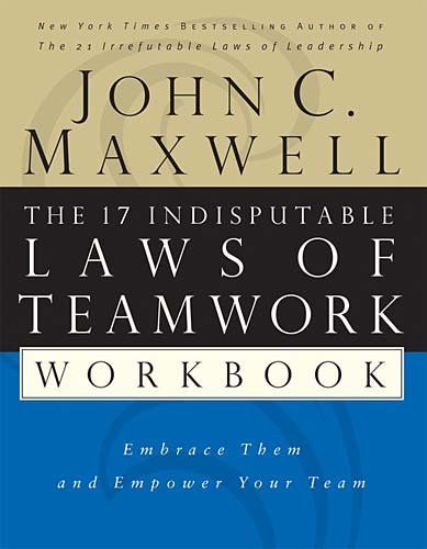 The 17 Indisputable Laws of Teamworkindisputable 