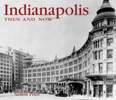 Indianapolis Then & Nowindianapolis 
