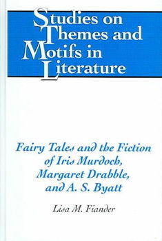 Fairy Tales and the Fiction of Iris Murdoch, Margaret Drabble, and A.S. Byattfairy 