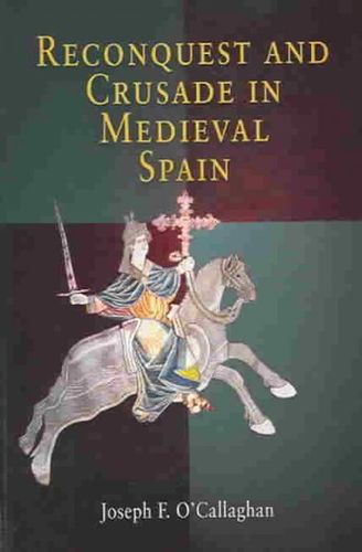 Reconquest And Crusade In Medieval Spainreconquest 