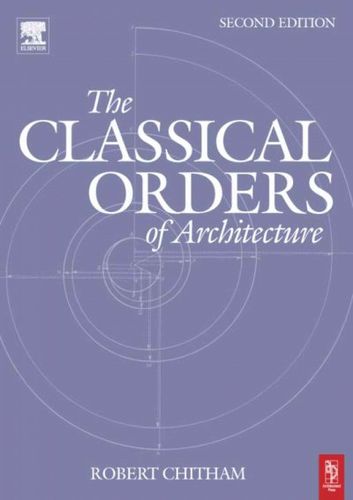 The Classical Orders Of Architectureclassical 