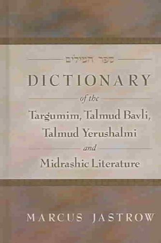 Dictionary Of The Targumim, Talmud Bavli, Talmud Yerushalmi And Midrashic Literaturedictionary 