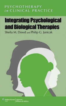 Integrating Psychological and Biological Therapiesintegrating 