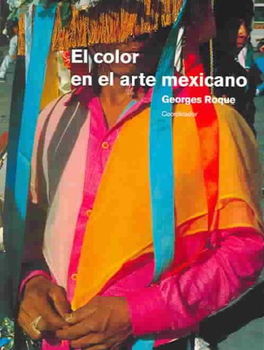 El Color En El Arte Mexicano / Color In Mexican Artarte 