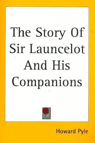 The Story of Sir Launcelot And His Companionsstory 