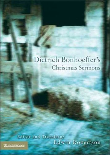 Dietrich Bonhoeffer's Christmas Sermonsdietrich 
