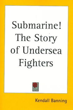 Submarine! the Story of Undersea Fighterssubmarine 