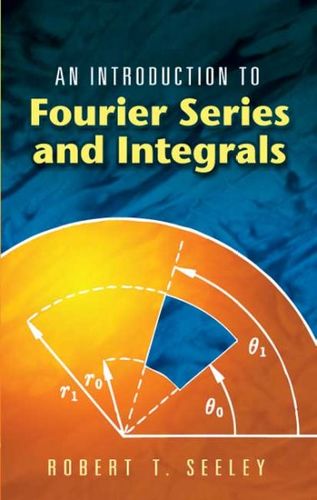 An Introduction to Fourier Series And Integralsintroduction 