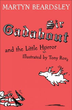Sir Gadabout and the Little Horrorsir 