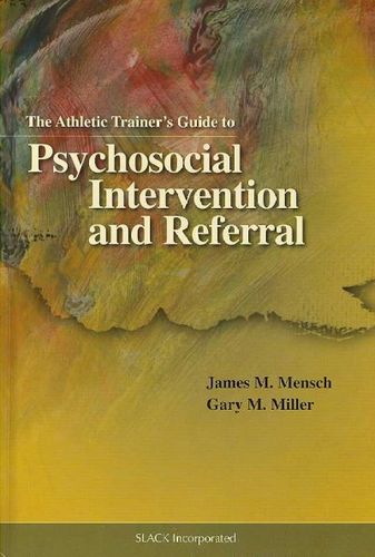 The Athletic Trainer's Guide to Psychosocial Intervention And Referralathletic 