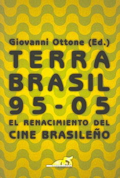 Terra brasil 95-05 / El renacimiento del cine brasileno  /  The Rebirth of Brazilian Cinematerra 