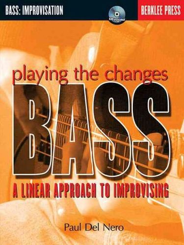 Playing the Changes: Bass: A Linear Approach to Improvisingplaying 