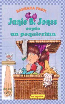 Junie B. Jones espia un poquirritin / Junie B. Jones and Some Sneaky Peeky Spyingjunie 