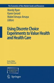 Using Discrete Choice Experiments to Value Health And Health Carediscrete 