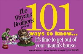 101 Ways to Know... It's Time to Get Out of Your Mama's Houseways 