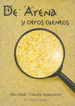 De Arena Y Otros Cuentos/ Sand And Other Storiesarena 