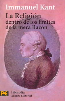 La religion dentro de los limites de la mera razon/ Religion Within the Limits of Reason Alonereligion 