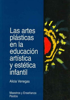 Las artes plasticas en la educacion artistica y estetica infantil/ The Plastic Arts in Arts Education and the Children's Aestheticslas 