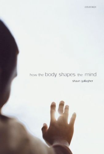 How the Body Shapes the Mindbody 