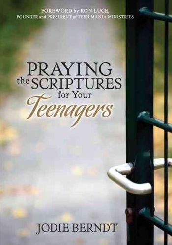 Praying the Scriptures for Your Teenagerpraying 