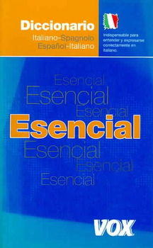 Diccionario esencial Italiano-Spanolo, Espanol-Italiano / Essential Italian-Spanish, Spanish-Italian Dictionarydiccionario 