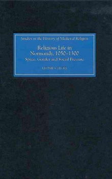 Religious Life in Normandy, 1050-1300religious 