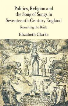 Religion, Politics and the Song of Songs in Seventeenth-century Englandreligion 