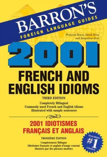 2001 French and English Idioms/2001 Idiotismes Francais Et Anglaisfrench 