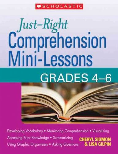 Just-right Comprehension Mini-Lessons, Grades 4-6comprehension 