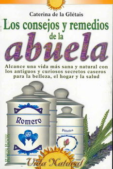 Los consejos y remedios de la abuela/ The Grandmother's Advices and Remedieslos 