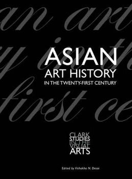 Asian Art History in the Twenty-First Centuryasian 
