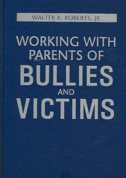 Working With Parents of Bullies and Victimsworking 