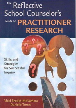 The Reflective School Counselor's Guide to Practitioner Researchreflective 