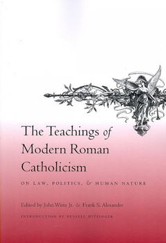 The Teachings of Modern Roman Catholicism on Law, Politics, and Human Natureteachings 