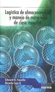 Logistica de almacenamiento y manejo de materiales de clase mundial/ World Class Warehousing and Material Handlinglogistica 