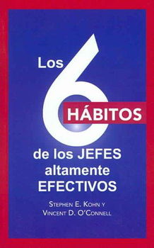 Los 6 habitos de los jefes altamente efectivos/ 6 Habits of Highly Effective Bosseslos 