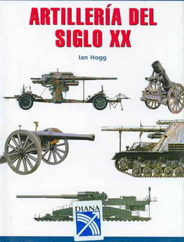 Artilleria del siglo XX/ Twentieh-Century Artilleryartilleria 