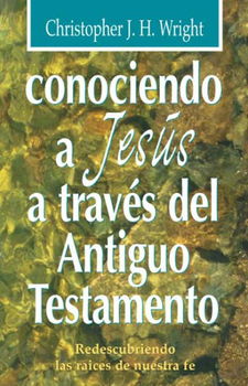 Conociendo a Jesus a Traves Del A. T./ Knowing Jesus Through the Old Testamentconociendo 