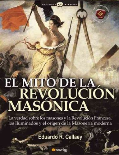 El mito de la revolucion masonica/ Myths of the Masonic Revolutionmito 